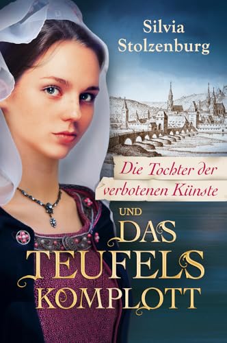 Die Tochter der verbotenen Künste und das Teufelskomplott (Die Esslingen-Trilogie 1)