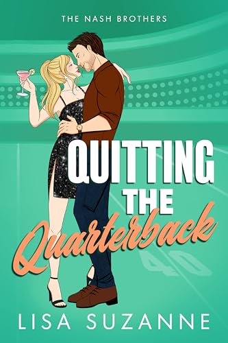 Quitting the Quarterback (The Nash Brothers Book 4)