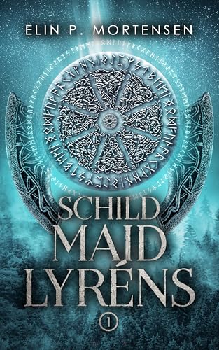 Schildmaid Lyréns - Band 1: Epische Fantasy aus Norwegen, dem Land der nordischen Mythen und Sagen