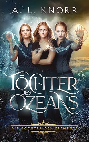 Töchter des Ozeans (Die Töchter der Elemente 17)