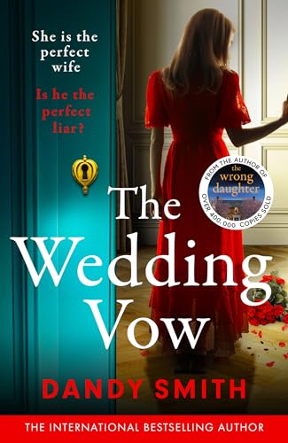 The Wedding Vow: The BRAND NEW absolutely addictive psychological thriller with a jaw dropping twist from the author of THE WRONG DAUGHTER perfect for 2025!