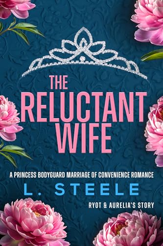 The Reluctant Wife: A Bodyguard - Princess Marriage of Convenience Romance (The Davenports Book 4)