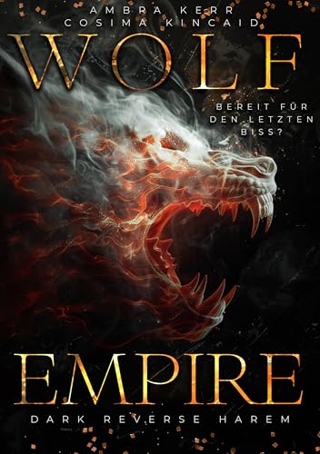 WOLF EMPIRE: Bereit für den letzten Biss? (Dark Reverse Harem, NO FANTASY)