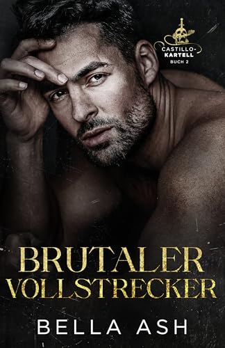 Brutaler Vollstrecker: Eine düstere Mafia-Romanze (Castillo-Kartell 2)