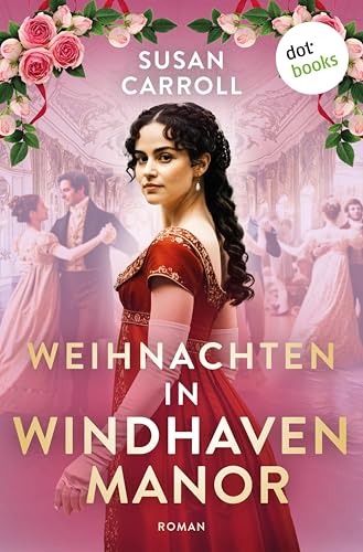Weihnachten in Windhaven Manor: Roman – »Stolz und Vorurteil« trifft auf das Fest der Liebe!