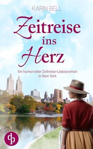 Zeitreise ins Herz: Ein humorvoller Zeitreise-Liebesroman in New York