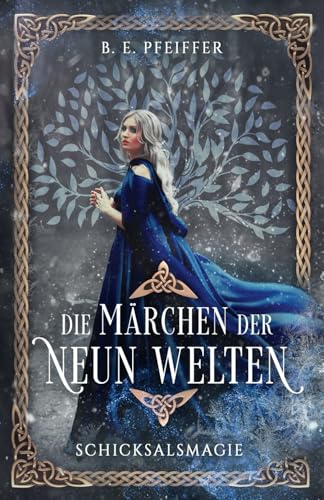 Die Märchen der Neun Welten - Schicksalsmagie: Märchenhafter Auftakt der neuen Romantasyreihe mit nordischer Mythologie