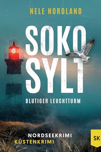 SOKO SYLT - Blutiger Leuchtturm: Nordseekrimi Küstenkrimi (Berger & Claasen ermitteln 6) (SYLT KRIMI)