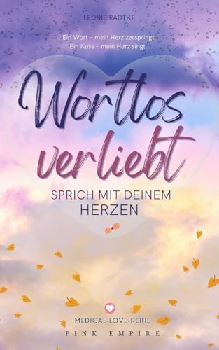 Wortlos verliebt: sprich mit deinem Herzen (Medical-Love-Reihe 3)