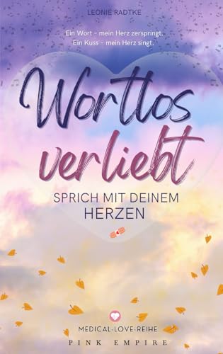 Wortlos verliebt: spricht mit deinem Herzen (Medical-Love-Reihe, Band 3)