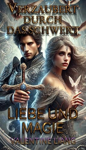 Verzaubert durch das Schwert: Liebe und Magie" ist eine bezaubernde: 4