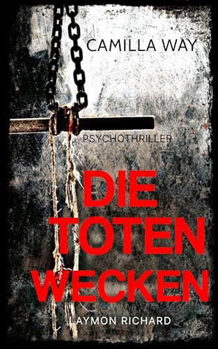 Die Toten Wecken: Psychothriller