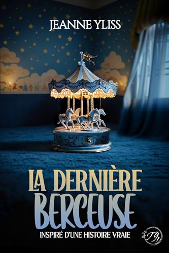 La dernière berceuse: Suspense psychologique inspiré d'une histoire vraie (Mes romans noirs à suspense)
