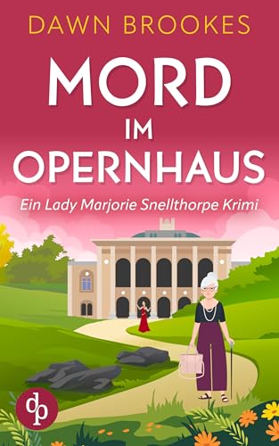 Mord im Opernhaus (Ein Lady Marjorie Snellthorpe Krimi 1)