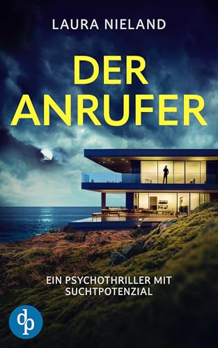 Der Anrufer | Ein Psychothriller mit Suchtpotenzial: Die Macht der Worte und die Abgründe der menschlichen Seele