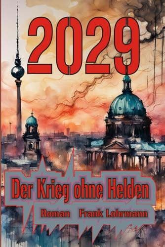 2029 - Der Krieg ohne Helden