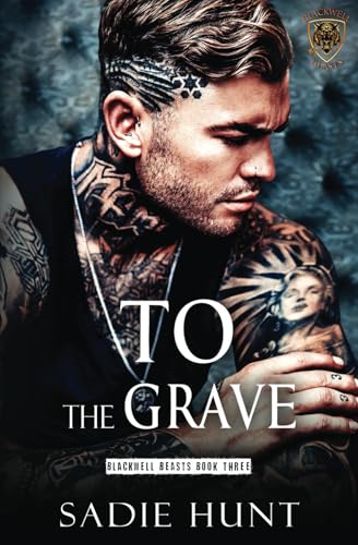 To the Grave: A Dark New Adult Romance (Blackwell Beasts, Band 3)