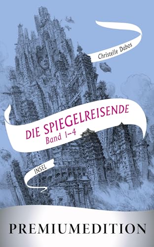 Die Spiegelreisende (Band 1-4) – Premiumedition: Die Saga in einem Band | Eine unvergessliche Heldin und eine atemberaubende Fantasy-Welt