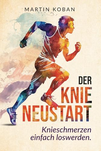 Der Knie Neustart: Knieschmerzen einfach loswerden