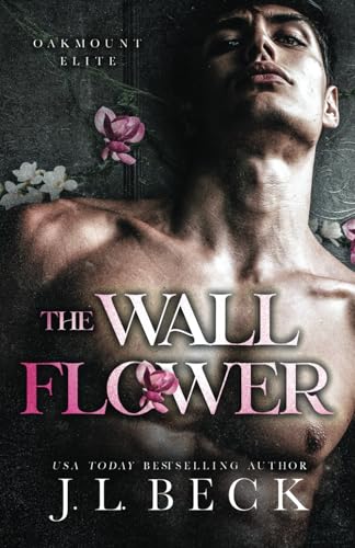 The Wallflower: Das Mauerblümchen: Eine Dark College Romance (Oakmount Bully, Band 1)