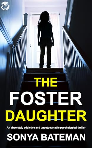 The Foster Daughter: An absolutely addictive and unputdownable psychological thriller