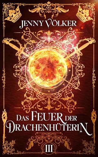 Das Feuer der Drachenhüterin: Band 3 (Drachenhüter-Schicksals-Saga)