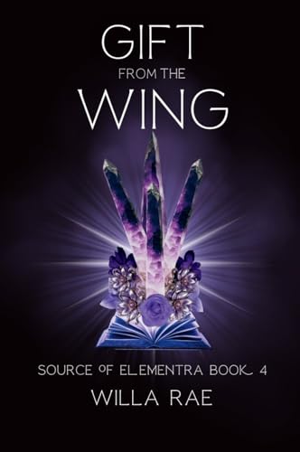 Gift from the Wing: Source of Elementra Book 4