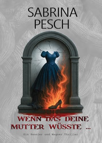 Wenn das deine Mutter wüsste … (Kessler und Wagner 4)