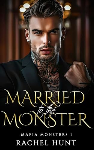 Married to the Monster: Forced Marriage Brothers Best Friend Mafia Romance (Mafia Monsters Book 1)