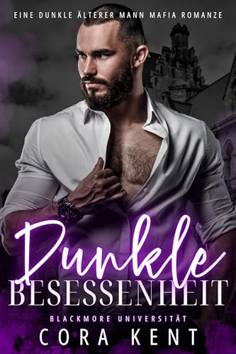 Dunkle Besessenheit: Eine Dunkle Älterer Mann Mafia Romanze (Blackmore Universität 2)