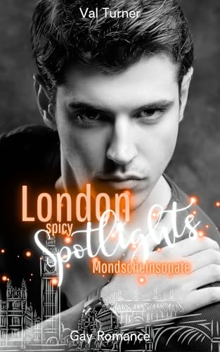 London Spicy Spotlights: Mondscheinsonate: Spicy Gay Shortstory (London Lights)