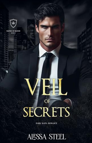 Veil of Secrets: Dark Mafia Romance (Empire of Blood, Band 1)