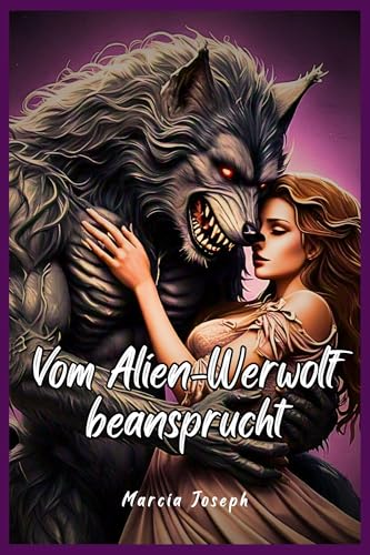 Vom Alien-Werwolf beansprucht: Eine dystopische paranormale Romanze