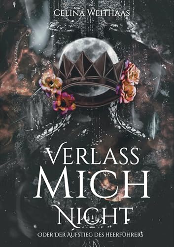 Verlass mich nicht Oder Der Aufstieg des Heerführers (Die Dämonentrilogie 3)