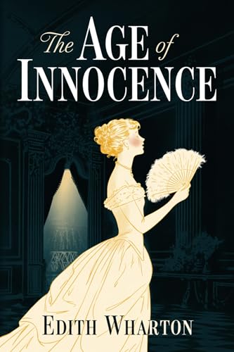 The Age of Innocence: The Original 1920 Unabridged And Complete Edition (Edith Wharton Classics)