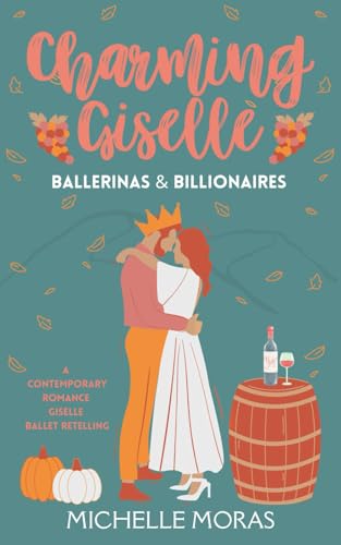 Charming Giselle: a cozy autumn romance (Ballerinas & Billionaires)