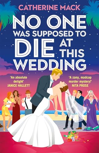 No one was Supposed to Die at this Wedding: A Hilarious and Whip-smart Beach Read Featuring a Delicious Murder, Perfect for Summer 2025 (Vacation Mysteries series Book 2)