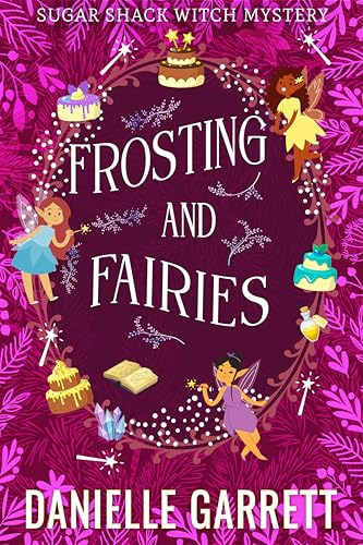 Frosting and Fairies: A Sugar Shack Witch Mystery (Sugar Shack Witch Mysteries Book 7)