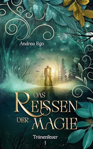 Das Reissen der Magie (Tränenfeuer 1)