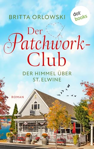 Der Patchwork-Club - Der Himmel über St. Elwine- oder: Erdbeerpunsch: Roman: Band 4