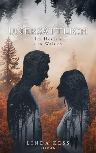 Unersättlich: Im Herzen des Waldes (Unersättlich-Reihe 1)