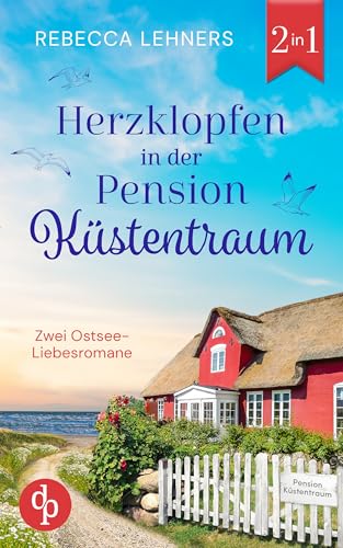 Herzklopfen in der Pension Küstentraum: zwei eBooks in einem Sammelband