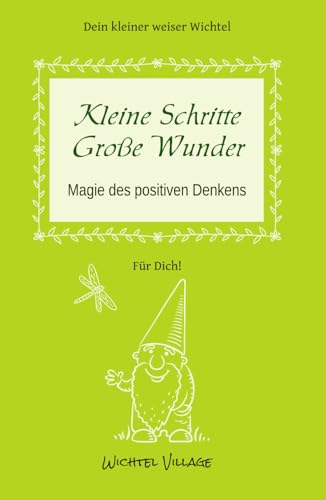 Kleine Schritte, große Wunder: Magie des positiven Denkens
