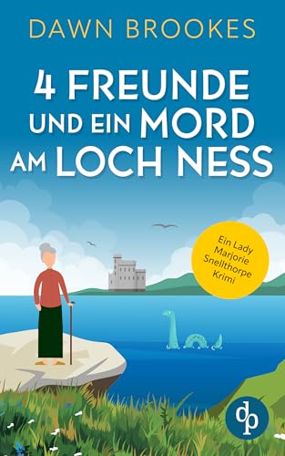4 Freunde und ein Mord am Loch Ness (Ein Lady Marjorie Snellthorpe Krimi 2)
