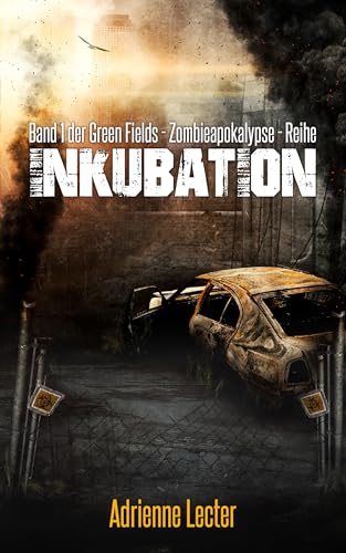 Inkubation - Band 1 der Green Fields - Zombieapokalypse - Reihe
