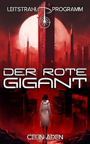 Der rote Gigant | SF-Horror: (Leitstrahl-Programm Kurzgeschichte 1) (Leitstrahl-Programm | SF Kurzgeschichten)