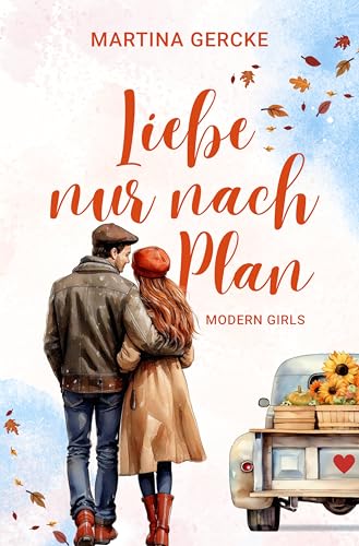 Liebe nur nach Plan: Romantischer Liebesroman (Modern Girls 3)