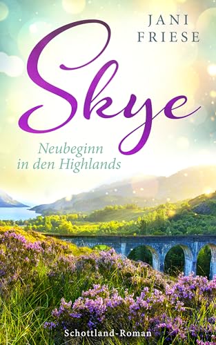 Skye: Neubeginn in den Highlands (Schottland-Insel-Roman 2)