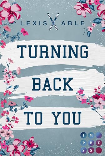 Turning Back to You (»Back to You«-Reihe 4): Mitreißende Sports Romance über eine Liebe, die sich über alle Regeln hinwegsetzt