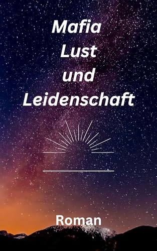 Mafia Lust und Leidenschaft: Roman